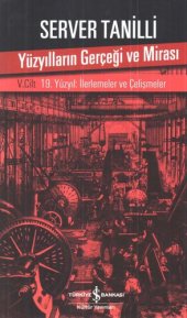 book Yüzyılların Gerçeği ve Mirası 19. Yüzyıl: İlerlemeler ve Çelişmeler V