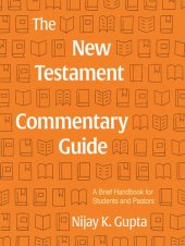 book The New Testament Commentary Guide: A Brief Handbook for Students and Pastors