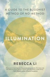 book Illumination : A Guide to the Buddhist Method of No-Method