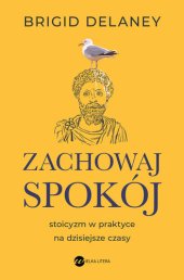 book Zachowaj spokój. Stoicyzm w praktyce na dzisiejsze czasy