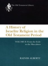 book A History of Israelite Religion in the Old Testament Period: Volume II: From the Exile to the Maccabees