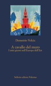 book A cavallo del muro. I miei giorni nell'Europa dell'Est