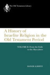 book A History of Israelite Religion in the Old Testament Period, Volume II: From the Exile to the Maccabees