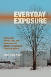 book Everyday Exposure: Indigenous Mobilization and Environmental Justice in Canada’s Chemical Valley