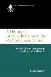 book A History of Israelite Religion in the Old Testament Period: Volume I: From the Beginnings to the End of the Monarchy