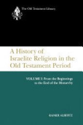 book A History of Israelite Religion in the Old Testament Period, Volume I: From the Beginnings to the End of the Monarchy