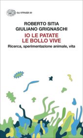 book Io le patate le bollo vive. Ricerca, sperimentazione animale, vita