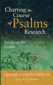 book Charting the Course of Psalms Research: Essays on the Psalms, Volume 1