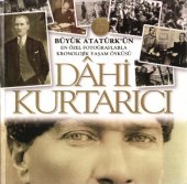 book Büyük Atatürk'ün En Özel Fotoğraflarla Kronolojik Yaşam Öyküsü Dahi Kurtarıcı