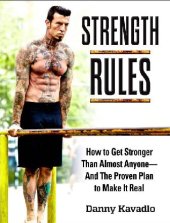 book Strength Rules, How to Get Stronger Than Almost Anyone–And the Proven Plan to Make It Real