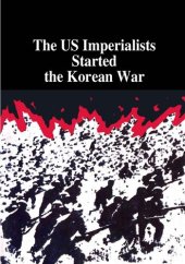 book The US Imperialists Started the Korean War