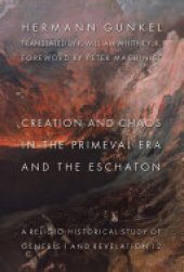 book Creation and Chaos in the Primeval Era and the Eschaton: A Religio-Historical Study of Genesis 1 and Revelation 12