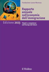 book Rapporto annuale sull'economia dell'immigrazione 2023. Talenti e competenze nell'Europa del futuro