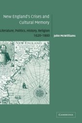 book New England’s Crises and Cultural Memory: Literature, Politics, History, Religion, 1620-1860