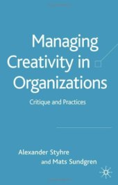 book Managing Creativity in Organizations: Critique and Practices