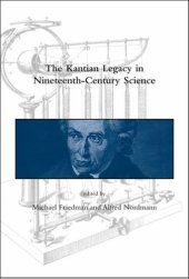 book The Kantian Legacy in Nineteenth-Century Science (Dibner Institute Studies in the History of Science and Technology)