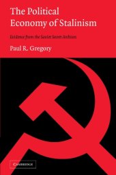 book The Political Economy of Stalinism: Evidence from the Soviet Secret Archives