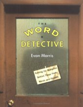 book The Word Detective: Solving the Mysteries Behind Those Pesky Words and Phrases