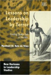 book Lessons On Leadership By Terror: Finding Shaka Zulu In The Attic (New Horizons in Leadership Studies Series)