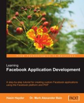 book Learning Facebook Application Development: A step-by-step tutorial for creating custom Facebook applications using the Facebook platform and PHP