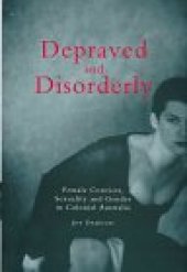 book Depraved and Disorderly: Female Convicts, Sexuality and Gender in Colonial Australia