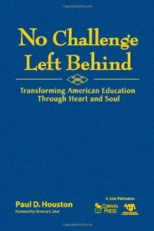 book No Challenge Left Behind: Transforming American Education Through Heart and Soul