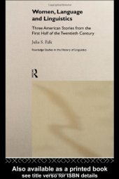 book Women, Language and Linguistics: Three American Stories from the First Half of the Twentieth Century (Routledge Studies in the History of Linguistics)