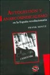 book Autogestion y anarcosindicalismo en la Espana revolucionaria