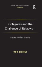 book Protagoras and the Challenge of Relativism: Plato's Subtlest Enemy (Ashgate New Critical Thinking in Philosophy)