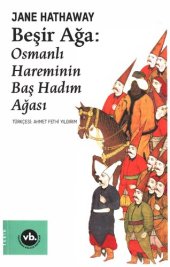 book Beşir Ağa: Osmanlı Hareminin Baş Hadım Ağası