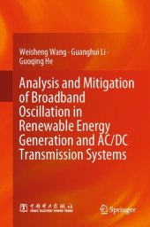 book Analysis and Mitigation of Broadband Oscillation in Renewable Energy Generation and AC/DC Transmission Systems