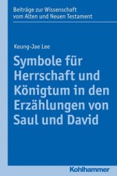 book Symbole für Herrschaft und Königtum in den Erzählungen von Saul und David: Die Erzählungen von Saul und David und in der Umwelt Israels