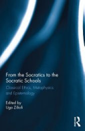 book From the Socratics to the Socratic Schools: Classical Ethics, Metaphysics and Epistemology