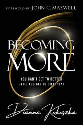 book Becoming More : You Can't Get to Better Until You Get to Different