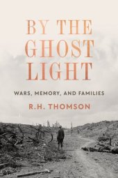 book By the Ghost Light : Wars, Memory, and Families