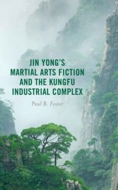 book Jin Yong’s Martial Arts Fiction and the Kungfu Industrial Complex