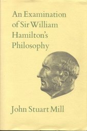 book An Examination of Sir William Hamilton's Philosophy: Volume IX (Collected Works of John Stuart Mill)