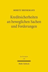 book Kreditsicherheiten an beweglichen Sachen und Forderungen: Eine materiell-, insolvenz- und kollisionsrechtliche Studie des Rechts der Mobiliarsicherheiten vor dem Hintergrund internationaler und europäischer Entwicklungen