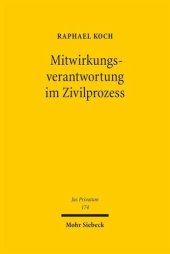 book Mitwirkungsverantwortung im Zivilprozess: Ein Beitrag zum Verhältnis von Parteiherrschaft und Richtermacht, zur Wechselwirkung von materiellem Recht und Prozessrecht sowie zur Risikoverteilung und Effizienz im Zivilprozess