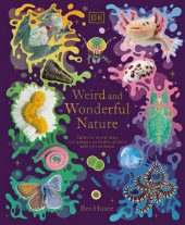 book Weird and Wonderful Nature: Tales of More Than 100 Unique Animals, Plants, and Phenomena