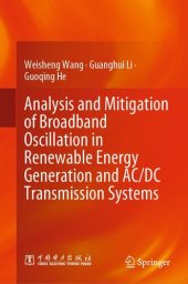 book Analysis and Mitigation of Broadband Oscillation in Renewable Energy Generation and AC/DC Transmission Systems