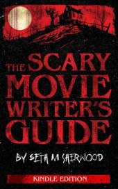 book The Scary Movie Writer's Guide: Kindle Edition