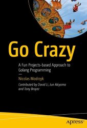 book Go Crazy: A Fun Projects-based Approach to Golang Programming