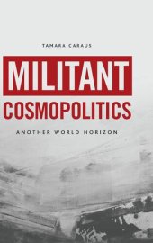 book Militant Cosmopolitics: Another World Horizon