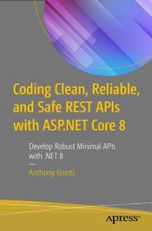 book Coding Clean, Reliable, and Safe REST APIs with ASP.NET Core 8: Develop Robust Minimal APIs with .NET 8