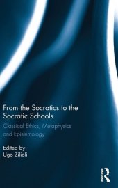 book From the Socratics to the Socratic Schools: Classical Ethics, Metaphysics and Epistemology