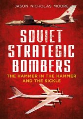 book Soviet Strategic Bombers: The Hammer in the Hammer and the Sickle