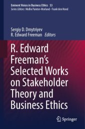 book R. Edward Freeman’s Selected Works on Stakeholder Theory and Business Ethics (Issues in Business Ethics, 53)