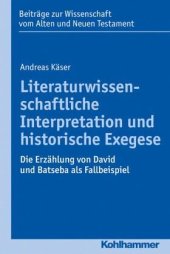 book Literaturwissenschaftliche Interpretation und historische Exegese: Die Erzählung von David und Batseba als Fallbeispiel