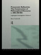 book Presocratic Reflexivity: The Construction of Philosophical Discourse c. 600-450 B.C.: Logological Investigations: Volume Three